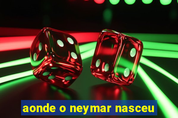 aonde o neymar nasceu